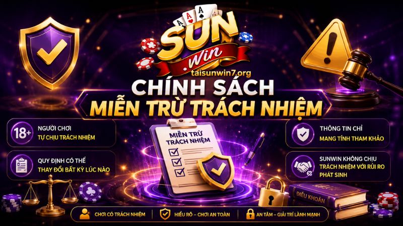Hiểu về chính sách miễn trừ trách nhiệm SUNWIN