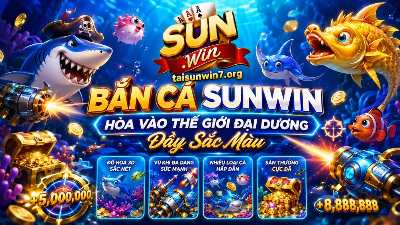 Tìm hiểu về sảnh bắn cá SUNWIN hiện nay