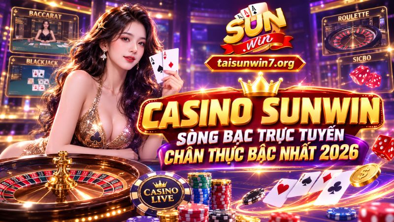 Những thông tin chung về sảnh live casino SUNWIN