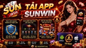 Những lợi ích nhận được khi tải app Sunwin thành công