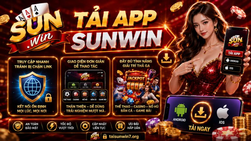Những lợi ích nhận được khi tải app Sunwin thành công