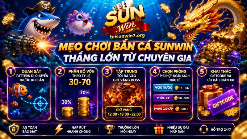 Mẹo chơi bắn cá SUNWIN thắng lớn từ chuyên gia