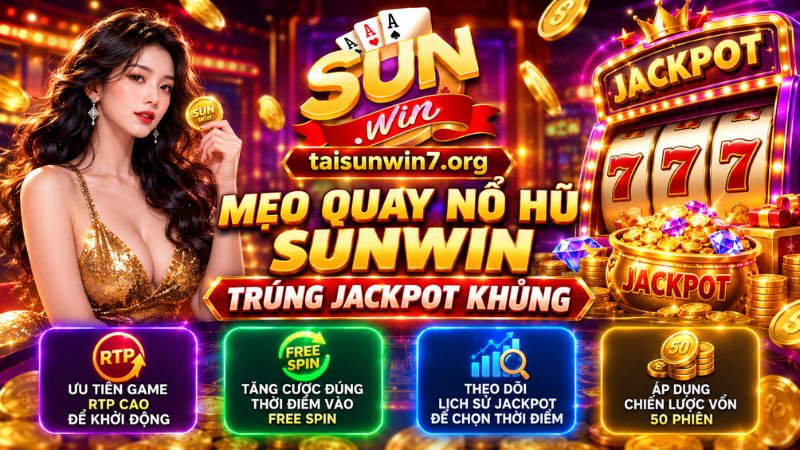 Mẹo quay nổ hũ SUNWIN trúng lớn từ chuyên gia