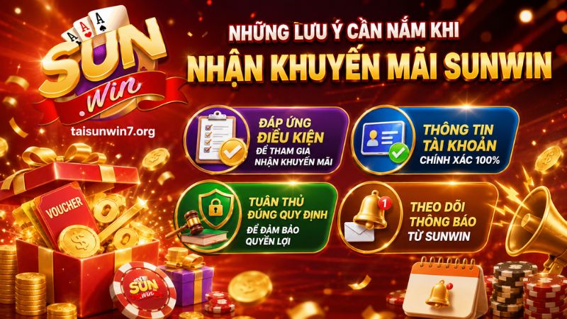Những lưu ý quan trọng cần nắm khi nhận khuyến mãi Sunwin